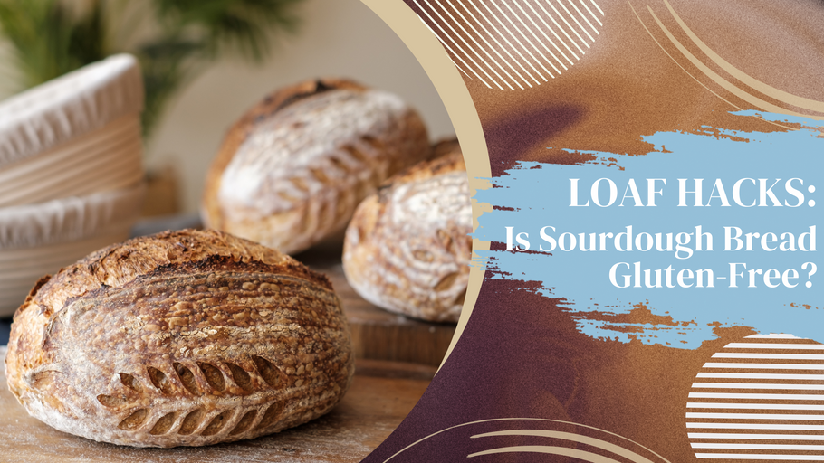 LOAF HACKS: Is Sourdough Bread Gluten-Free?