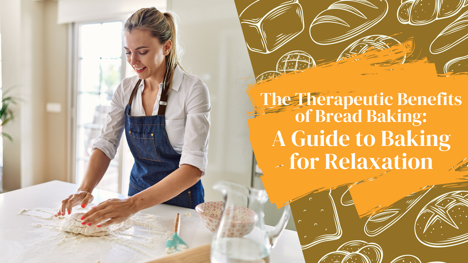 The Therapeutic Benefits of Bread Baking: A Guide to Baking for Relaxation