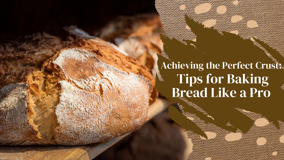 Achieving the Perfect Crust: Tips for Baking Bread Like a Pro