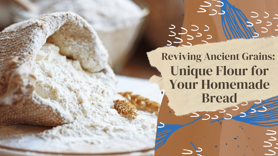 Reviving Ancient Grains: Unique Flour for Your Homemade Bread