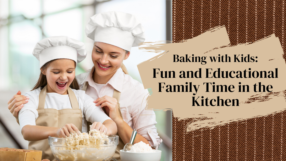 Baking with Kids: Fun and Educational Family Time in the Kitchen