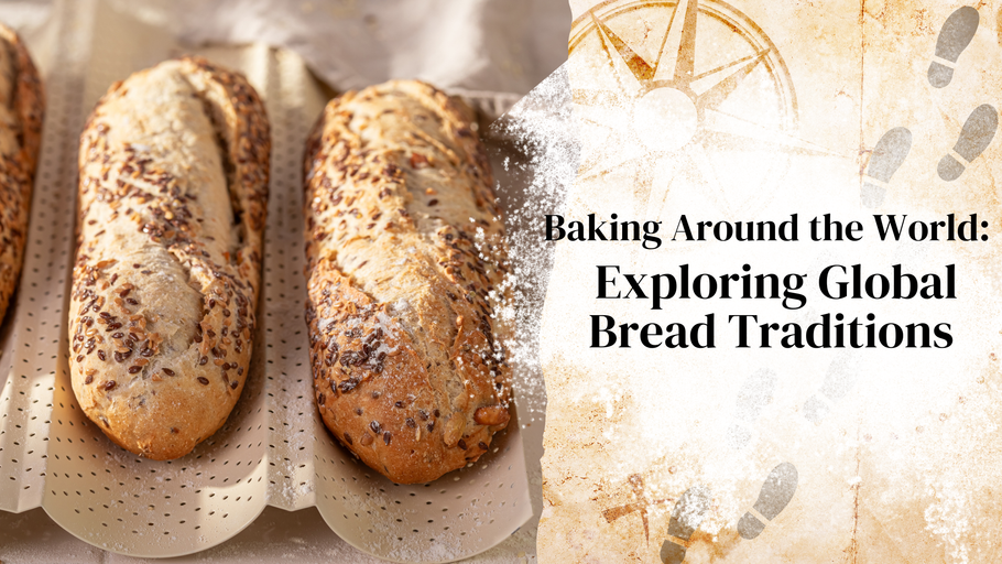 Baking Around the World: Exploring Global Bread Traditions