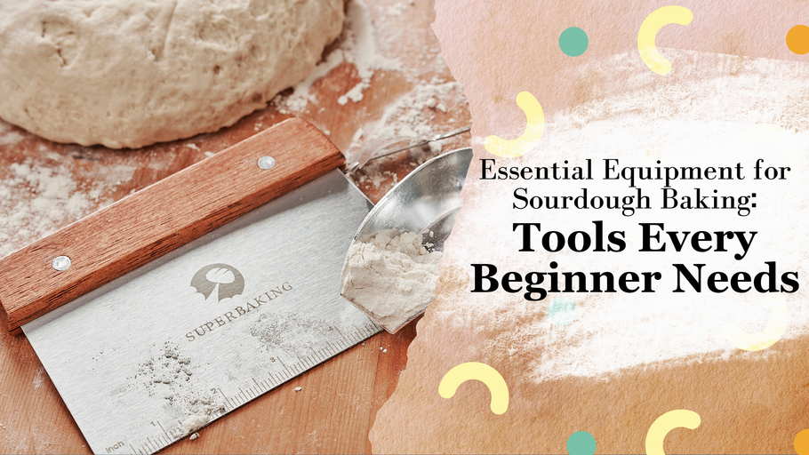 Essential Equipment for Sourdough Baking: Tools Every Beginner Needs