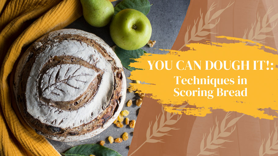 YOU CAN DOUGH IT!: Techniques in Scoring Bread