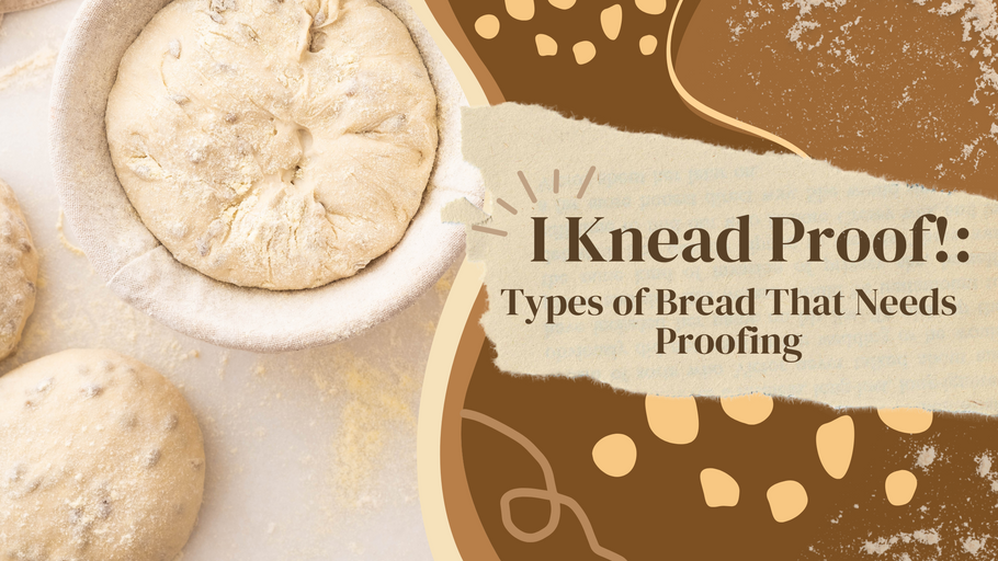 I Knead Proof!: Types of Bread That Needs Proofing