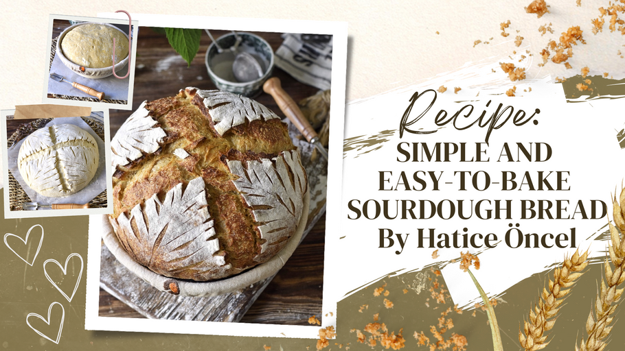 Recipe: Simple and Easy-to-Bake Sourdough Bread (Using Sourdough Starter) By Hatice Öncel